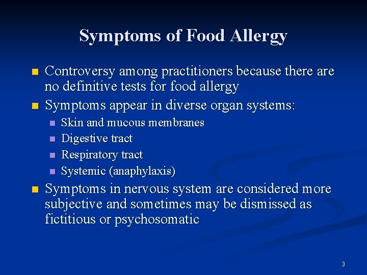 Symptoms of Food Allergy n n Controversy among practitioners because there are no definitive