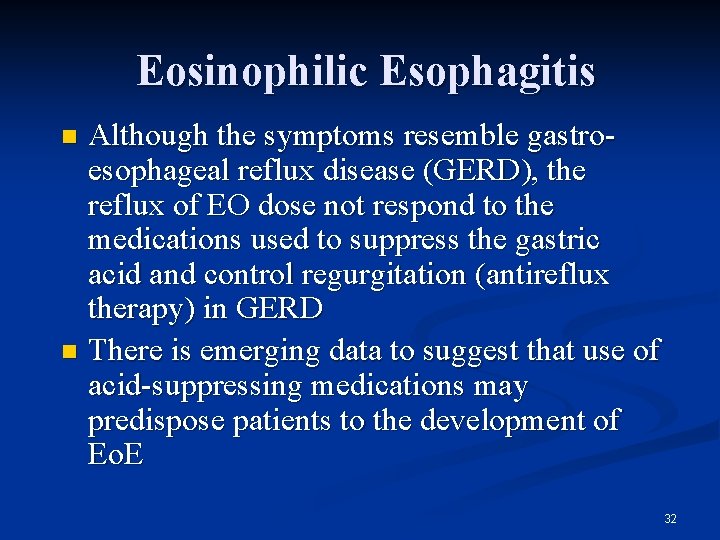 Eosinophilic Esophagitis Although the symptoms resemble gastroesophageal reflux disease (GERD), the reflux of EO