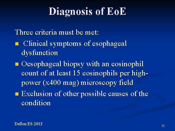 Diagnosis of Eo. E Three criteria must be met: n Clinical symptoms of esophageal