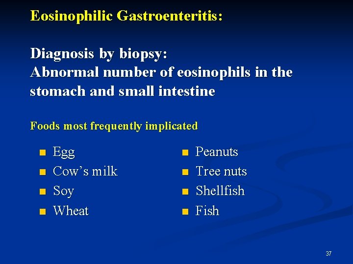 Eosinophilic Gastroenteritis: Diagnosis by biopsy: Abnormal number of eosinophils in the stomach and small