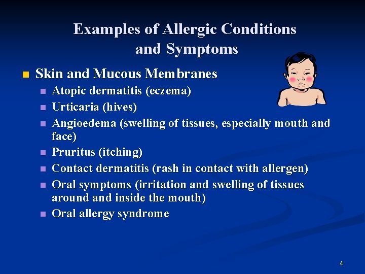 Examples of Allergic Conditions and Symptoms n Skin and Mucous Membranes n n n