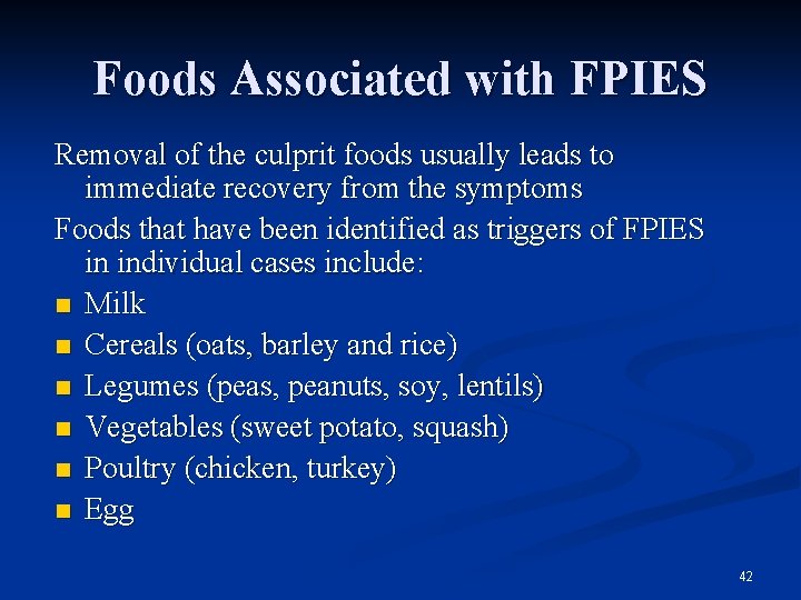 Foods Associated with FPIES Removal of the culprit foods usually leads to immediate recovery