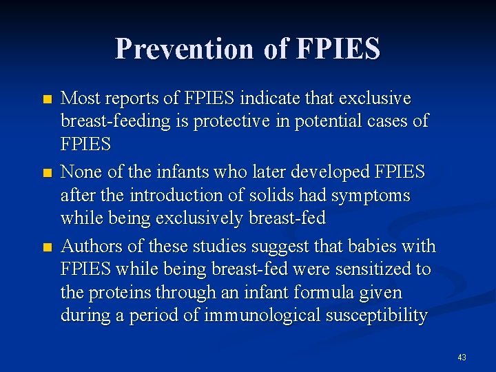 Prevention of FPIES n n n Most reports of FPIES indicate that exclusive breast-feeding