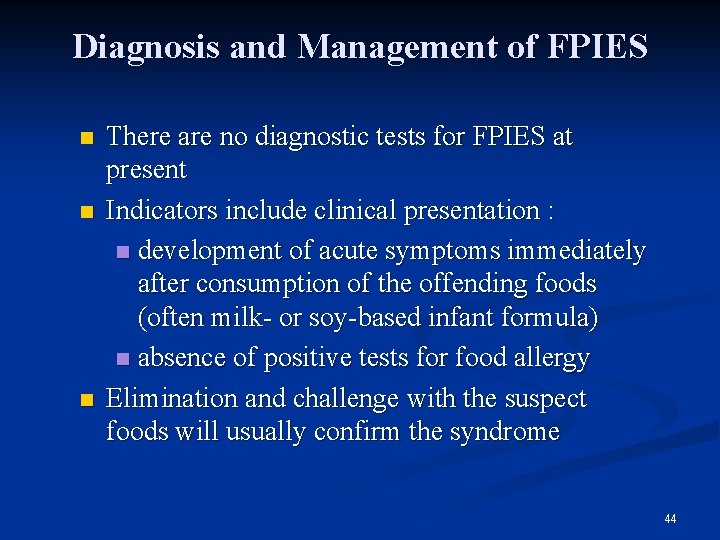 Diagnosis and Management of FPIES n n n There are no diagnostic tests for