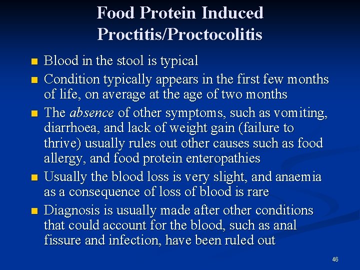Food Protein Induced Proctitis/Proctocolitis n n n Blood in the stool is typical Condition