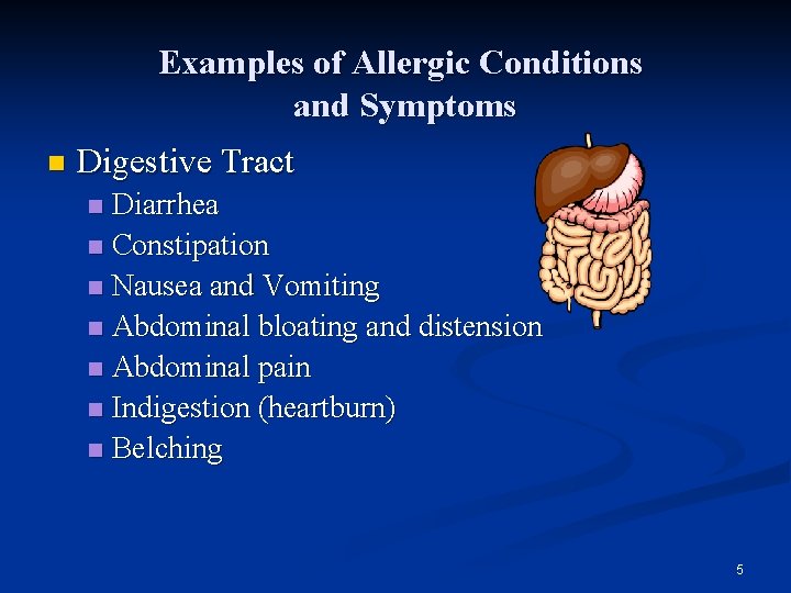 Examples of Allergic Conditions and Symptoms n Digestive Tract Diarrhea n Constipation n Nausea