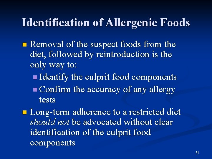 Identification of Allergenic Foods Removal of the suspect foods from the diet, followed by