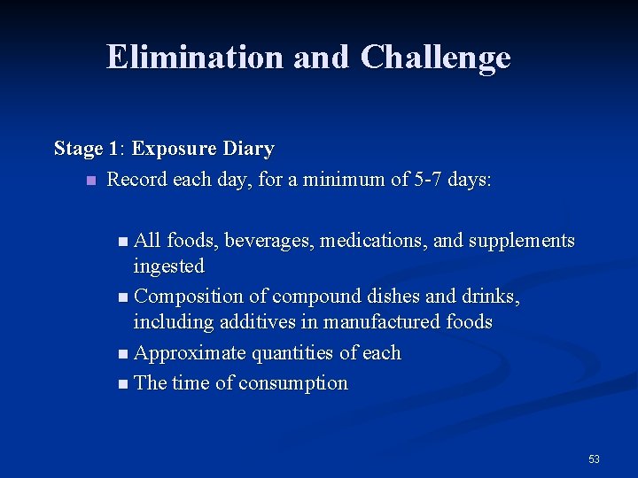 Elimination and Challenge Stage 1: Exposure Diary n Record each day, for a minimum