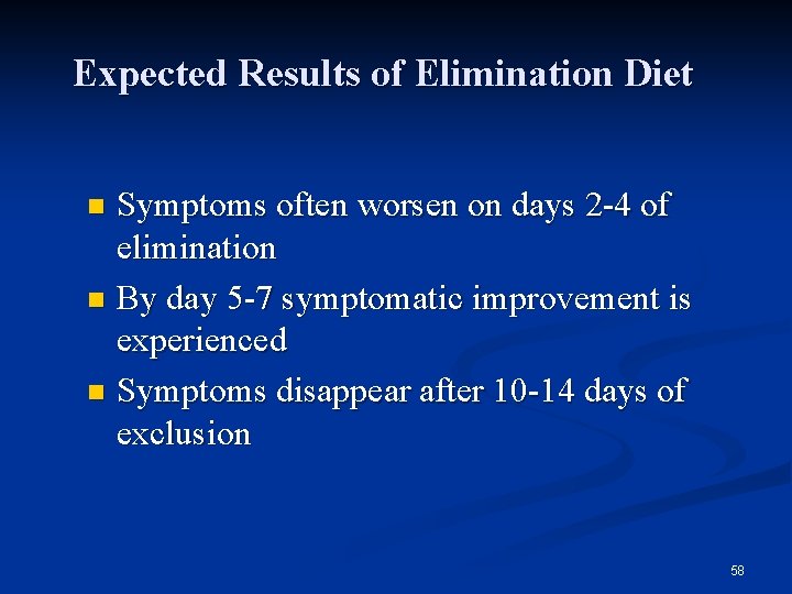 Expected Results of Elimination Diet Symptoms often worsen on days 2 -4 of elimination
