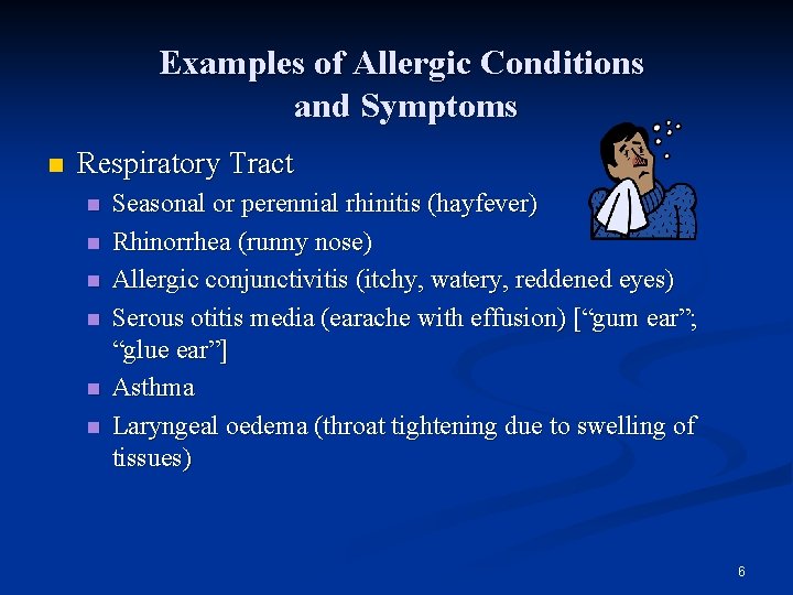 Examples of Allergic Conditions and Symptoms n Respiratory Tract n n n Seasonal or