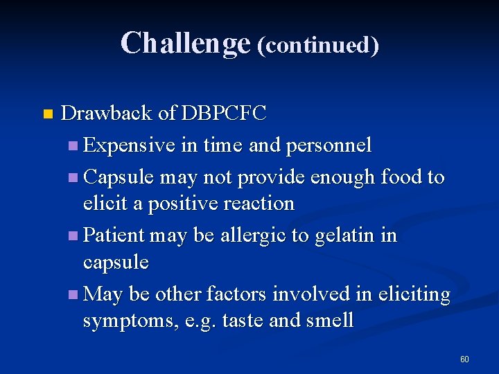 Challenge (continued) n Drawback of DBPCFC n Expensive in time and personnel n Capsule