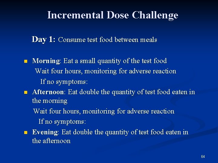 Incremental Dose Challenge Day 1: Consume test food between meals Morning: Eat a small