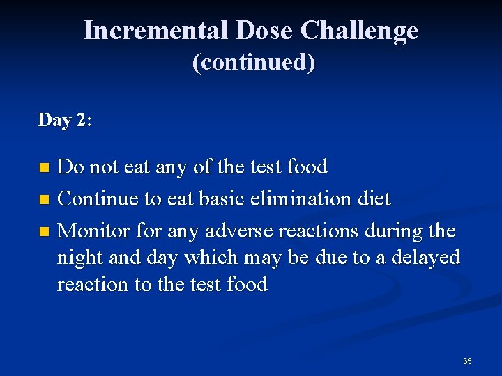 Incremental Dose Challenge (continued) Day 2: Do not eat any of the test food