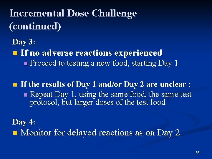 Incremental Dose Challenge (continued) Day 3: n If no adverse reactions experienced n n