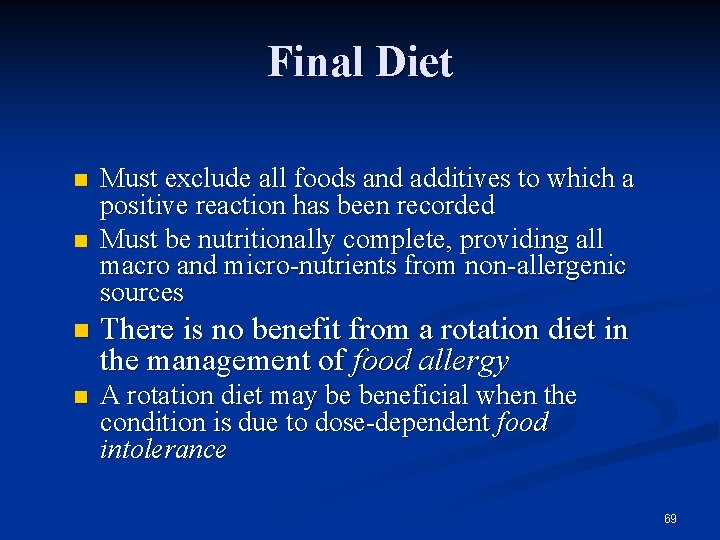 Final Diet n n Must exclude all foods and additives to which a positive