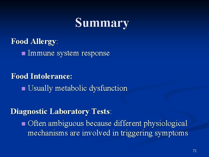 Summary Food Allergy: n Immune system response Food Intolerance: n Usually metabolic dysfunction Diagnostic