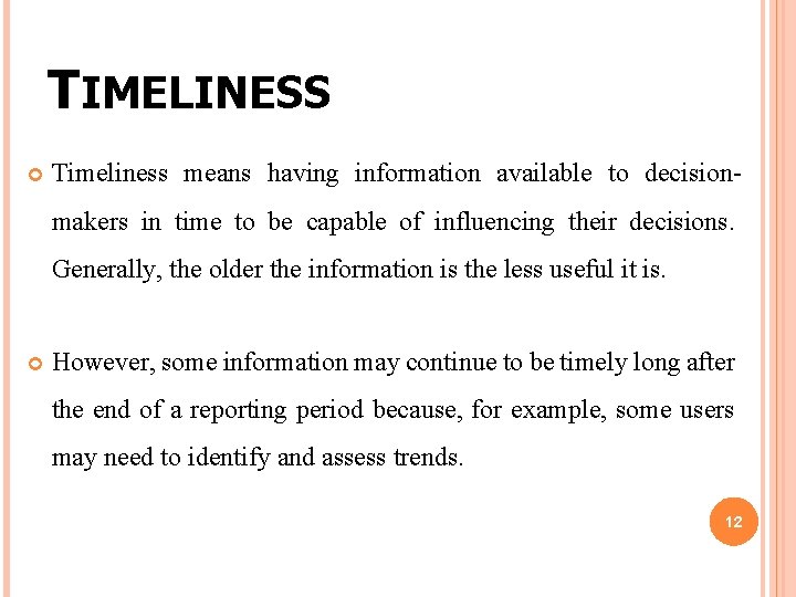 TIMELINESS Timeliness means having information available to decisionmakers in time to be capable of TIMELINESS Timeliness means having information available to decisionmakers in time to be capable of