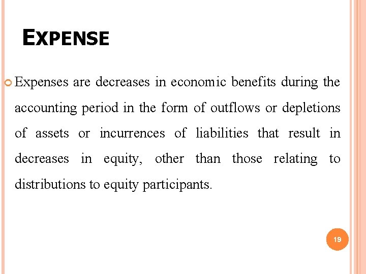 EXPENSE Expenses are decreases in economic benefits during the accounting period in the form EXPENSE Expenses are decreases in economic benefits during the accounting period in the form