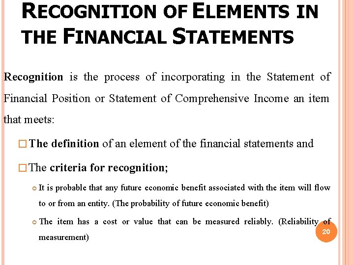 RECOGNITION OF ELEMENTS IN THE FINANCIAL STATEMENTS Recognition is the process of incorporating in RECOGNITION OF ELEMENTS IN THE FINANCIAL STATEMENTS Recognition is the process of incorporating in