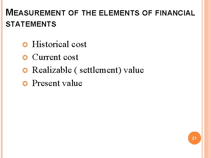 MEASUREMENT OF THE ELEMENTS OF FINANCIAL STATEMENTS Historical cost Current cost Realizable ( settlement) MEASUREMENT OF THE ELEMENTS OF FINANCIAL STATEMENTS Historical cost Current cost Realizable ( settlement)