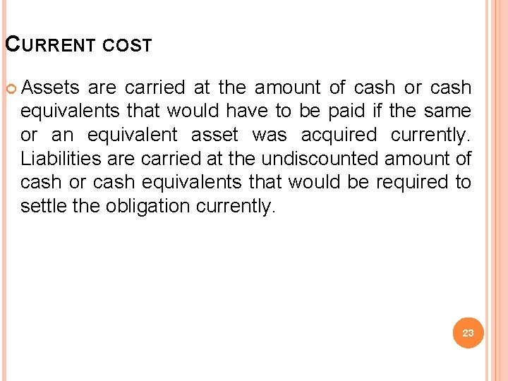 CURRENT COST Assets are carried at the amount of cash or cash equivalents that CURRENT COST Assets are carried at the amount of cash or cash equivalents that