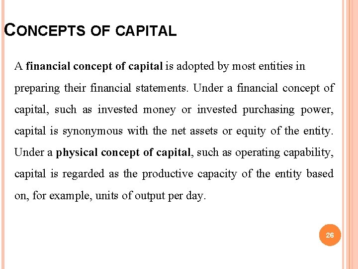 CONCEPTS OF CAPITAL A financial concept of capital is adopted by most entities in CONCEPTS OF CAPITAL A financial concept of capital is adopted by most entities in