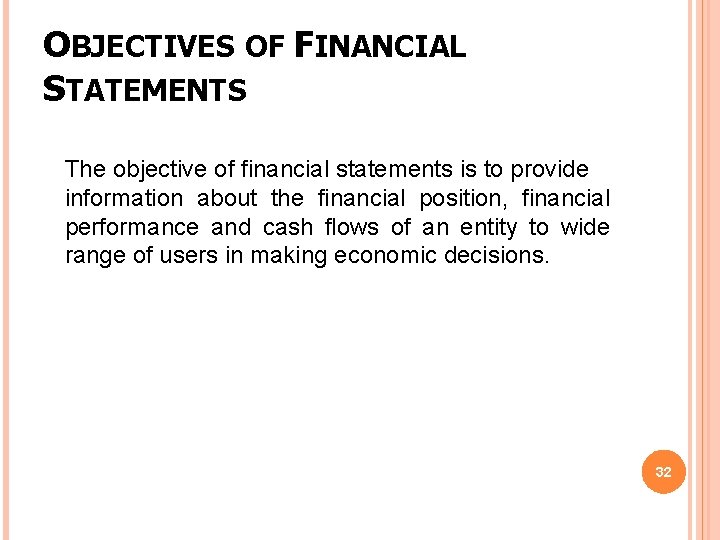 OBJECTIVES OF FINANCIAL STATEMENTS The objective of financial statements is to provide information about OBJECTIVES OF FINANCIAL STATEMENTS The objective of financial statements is to provide information about