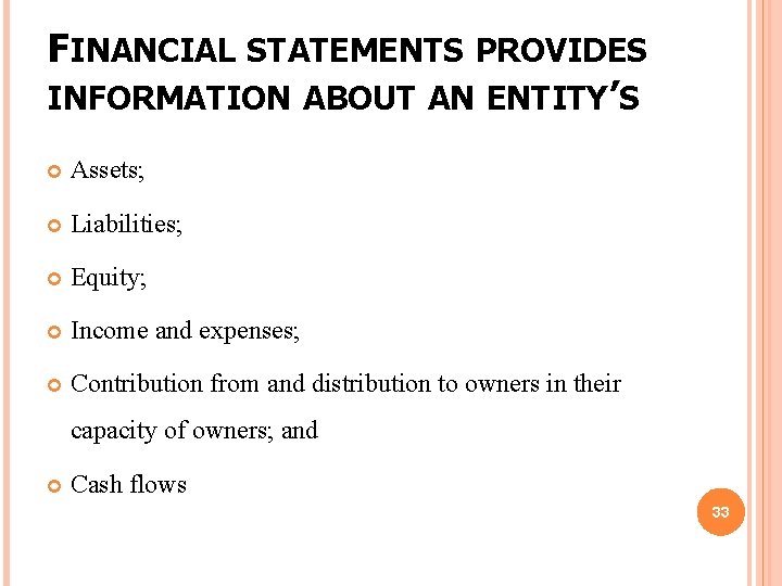 FINANCIAL STATEMENTS PROVIDES INFORMATION ABOUT AN ENTITY’S Assets; Liabilities; Equity; Income and expenses; Contribution FINANCIAL STATEMENTS PROVIDES INFORMATION ABOUT AN ENTITY’S Assets; Liabilities; Equity; Income and expenses; Contribution