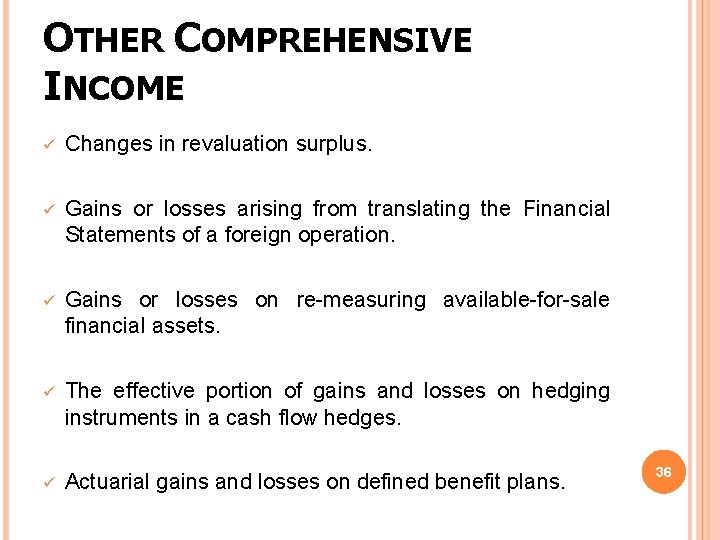 OTHER COMPREHENSIVE INCOME ü Changes in revaluation surplus. ü Gains or losses arising from OTHER COMPREHENSIVE INCOME ü Changes in revaluation surplus. ü Gains or losses arising from