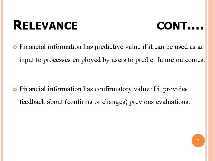 RELEVANCE CONT…. Financial information has predictive value if it can be used as an RELEVANCE CONT…. Financial information has predictive value if it can be used as an