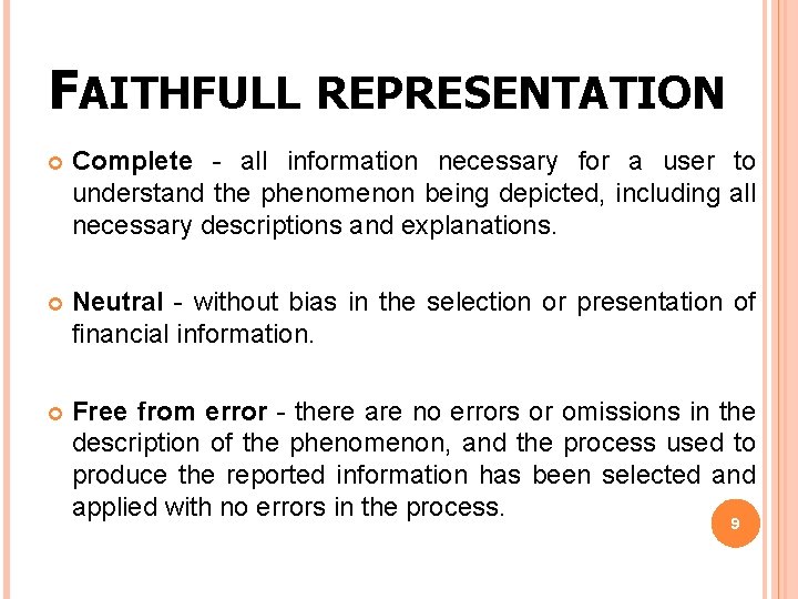 FAITHFULL REPRESENTATION Complete - all information necessary for a user to understand the phenomenon FAITHFULL REPRESENTATION Complete - all information necessary for a user to understand the phenomenon
