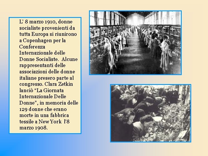 L’ 8 marzo 1910, donne socialiste provenienti da tutta Europa si riunirono a Copenhagen