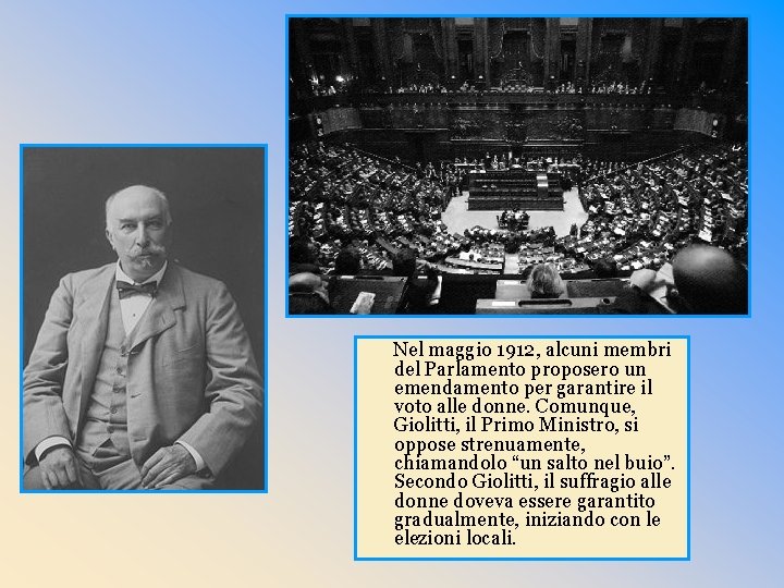 Nel maggio 1912, alcuni membri del Parlamento proposero un emendamento per garantire il voto