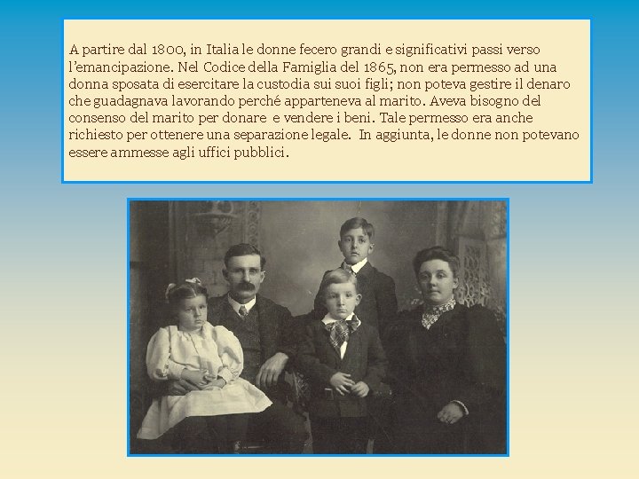 A partire dal 1800, in Italia le donne fecero grandi e significativi passi verso