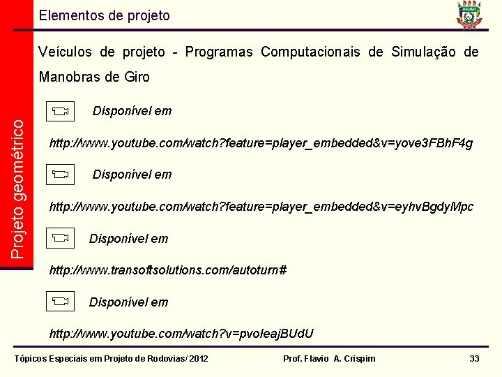 Elementos de projeto Veículos de projeto - Programas Computacionais de Simulação de Manobras de