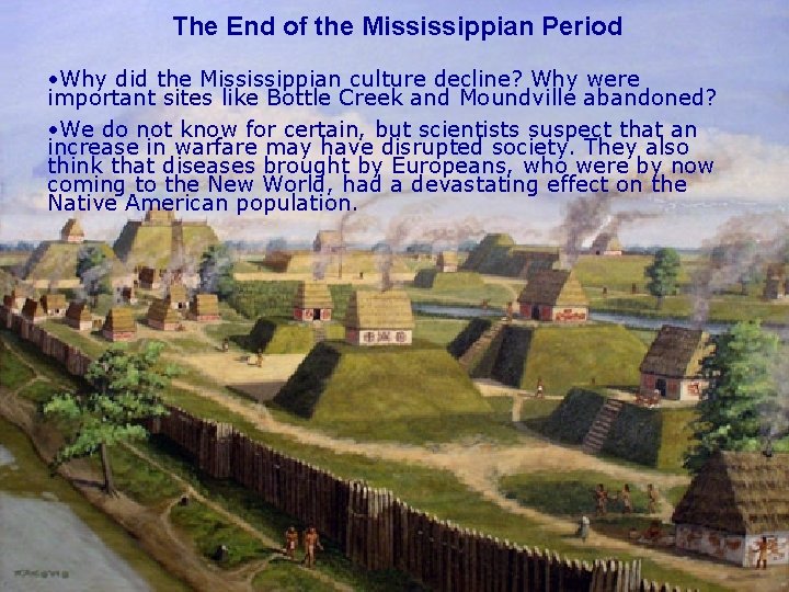 The End of the Mississippian Period • Why did the Mississippian culture decline? Why