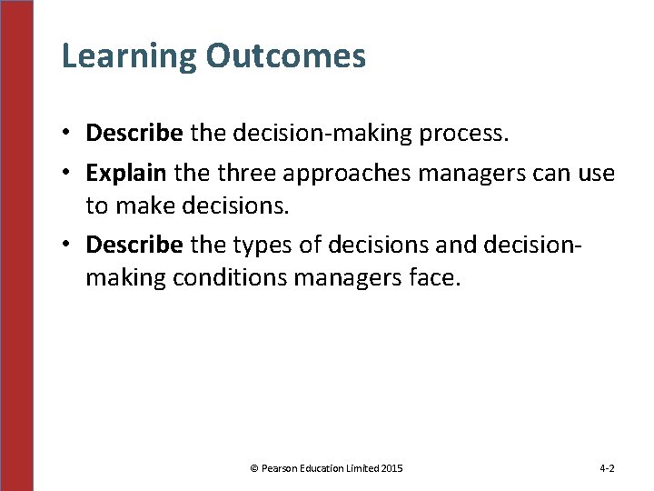 Learning Outcomes • Describe the decision-making process. • Explain the three approaches managers can