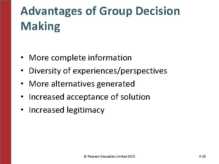 Advantages of Group Decision Making • • • More complete information Diversity of experiences/perspectives