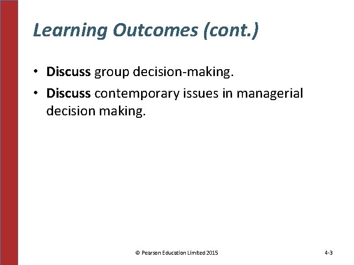 Learning Outcomes (cont. ) • Discuss group decision-making. • Discuss contemporary issues in managerial