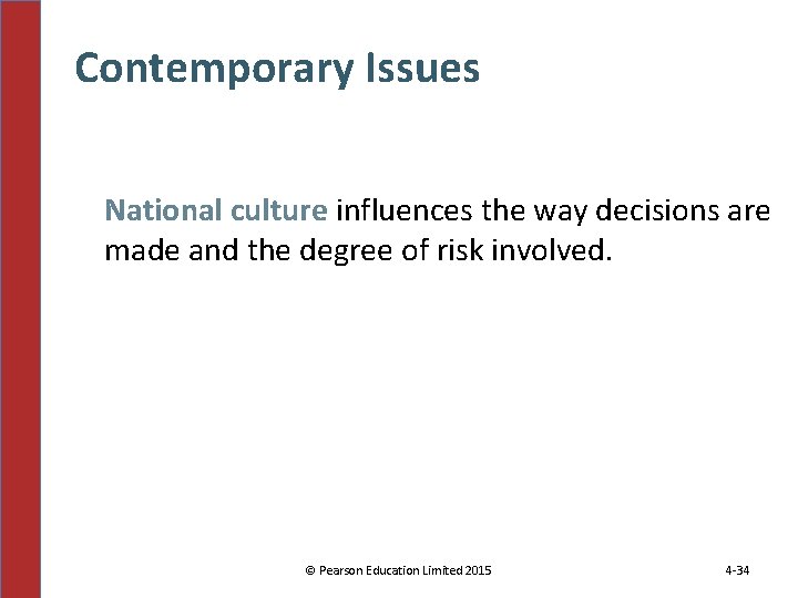 Contemporary Issues National culture influences the way decisions are made and the degree of