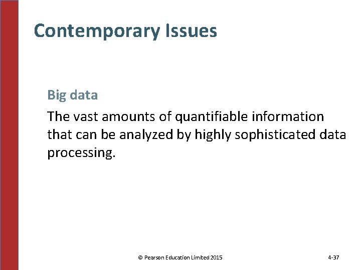 Contemporary Issues Big data The vast amounts of quantifiable information that can be analyzed