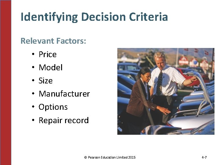 Identifying Decision Criteria Relevant Factors: • Price • Model • Size • Manufacturer •