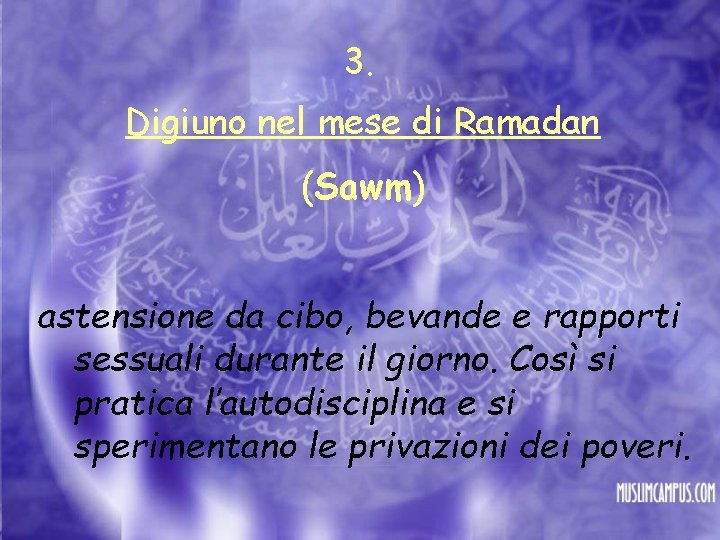 3. Digiuno nel mese di Ramadan (Sawm) astensione da cibo, bevande e rapporti sessuali