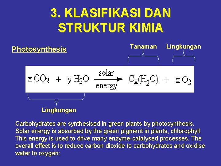3. KLASIFIKASI DAN STRUKTUR KIMIA Photosynthesis Tanaman Lingkungan Carbohydrates are synthesised in green plants