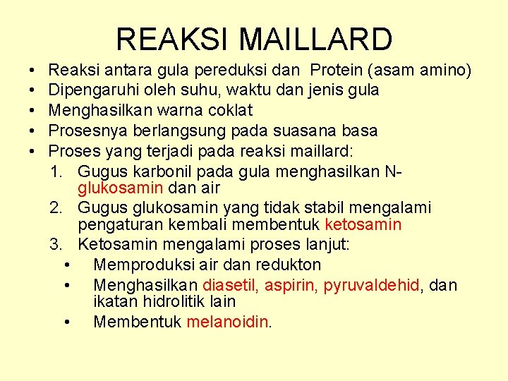 REAKSI MAILLARD • • • Reaksi antara gula pereduksi dan Protein (asam amino) Dipengaruhi