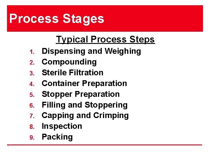 Process Stages Typical Process Steps 1. 2. 3. 4. 5. 6. 7. 8. 9.