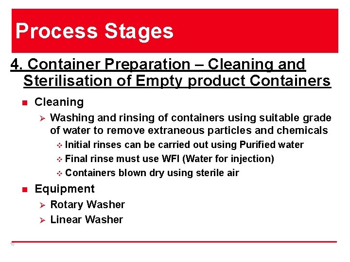 Process Stages 4. Container Preparation – Cleaning and Sterilisation of Empty product Containers n