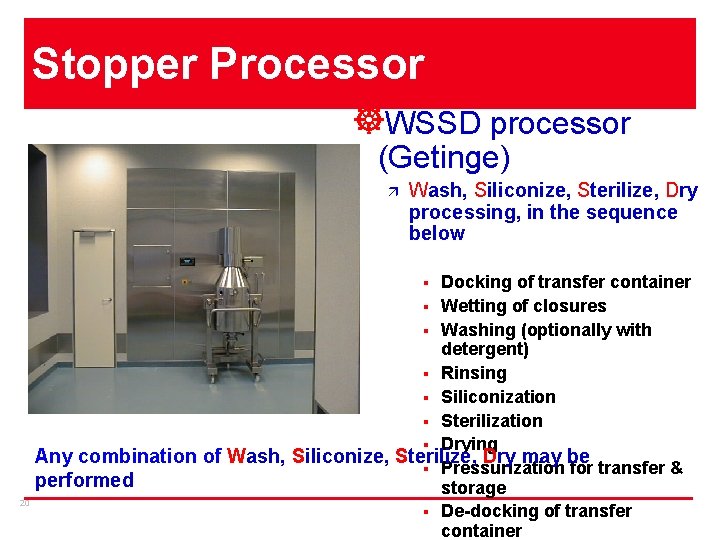 Stopper Processor Operation ]WSSD processor (Getinge) ä Wash, Siliconize, Sterilize, Dry processing, in the