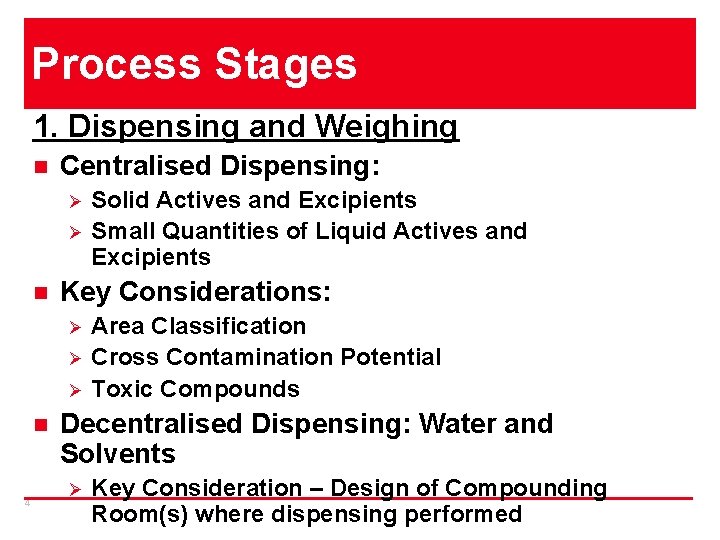 Process Stages 1. Dispensing and Weighing n Centralised Dispensing: Ø Ø n Key Considerations: