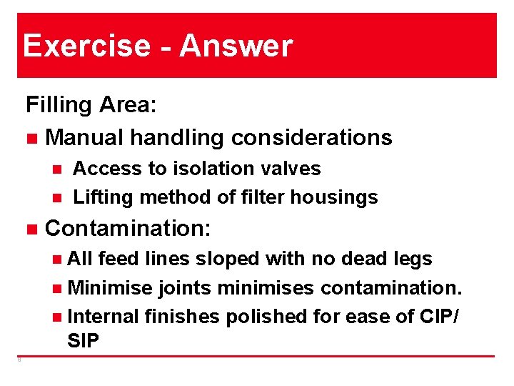 Exercise - Answer Filling Area: n Manual handling considerations n n n Access to